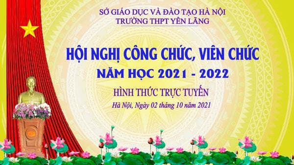 Hội nghị viên chức trường THPT Yên Lãng năm học 2021-2022 được thực hiện bằng hình thức trực tuyến